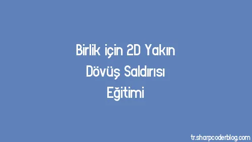 Birlik için 2D Yakın Dövüş Saldırısı Eğitimi - Thumbnail
