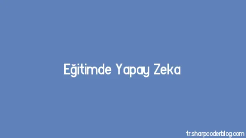 Eğitimde Yapay Zeka - Thumbnail