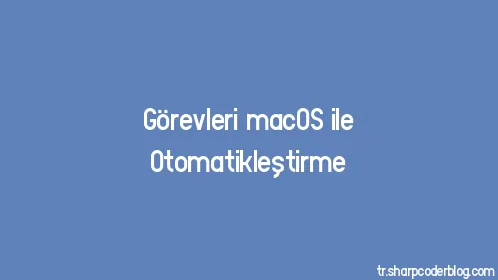 Görevleri macOS ile Otomatikleştirme - Thumbnail