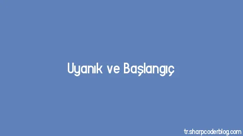 Uyanık ve Başlangıç - Thumbnail