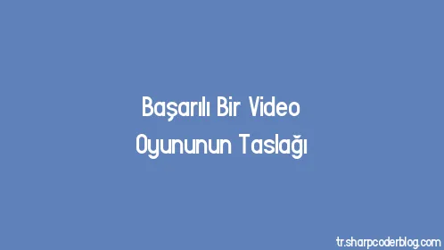 Başarılı Bir Video Oyununun Taslağı - Thumbnail