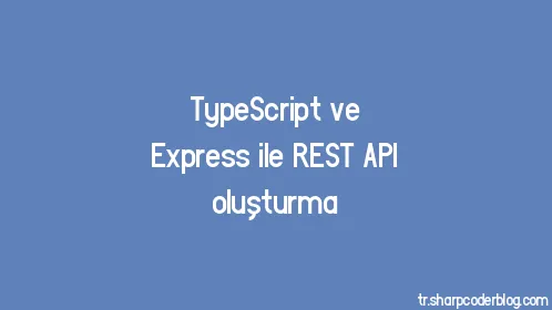 TypeScript ve Express ile REST API oluşturma - Thumbnail