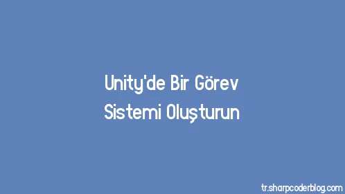 Unity'de Bir Görev Sistemi Oluşturun - Thumbnail