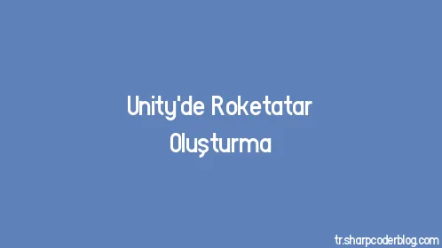 Unity'de Roketatar Oluşturma - Thumbnail