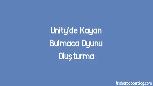 Unity'de Kayan Bulmaca Oyunu Oluşturma - Thumbnail