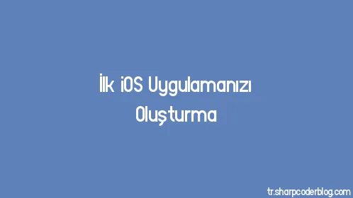 İlk iOS Uygulamanızı Oluşturma - Thumbnail