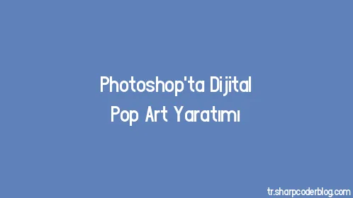Photoshop'ta Dijital Pop Art Yaratımı - Thumbnail