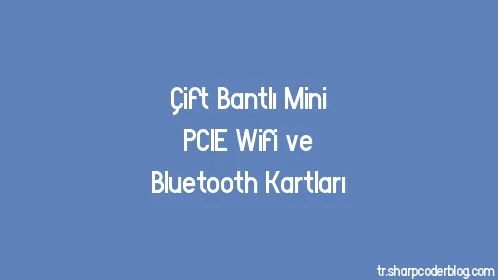 Çift Bantlı Mini PCIE Wifi ve Bluetooth Kartları - Thumbnail