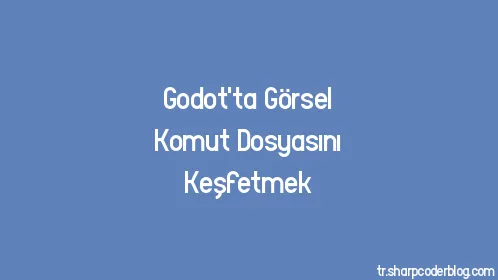 Godot'ta Görsel Komut Dosyasını Keşfetmek - Thumbnail