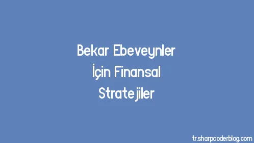 Bekar Ebeveynler İçin Finansal Stratejiler - Thumbnail