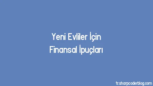 Yeni Evliler İçin Finansal İpuçları - Thumbnail