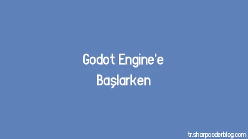 Godot Engine'e Başlarken - Thumbnail