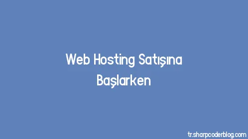 Web Hosting Satışına Başlarken - Thumbnail