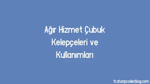 Ağır Hizmet Çubuk Kelepçeleri ve Kullanımları - Thumbnail