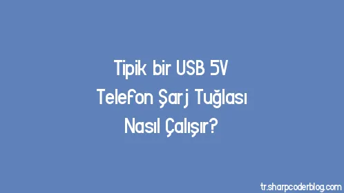 Tipik bir USB 5V Telefon Şarj Tuğlası Nasıl Çalışır? - Thumbnail