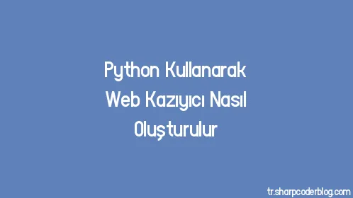 Python Kullanarak Web Kazıyıcı Nasıl Oluşturulur - Thumbnail