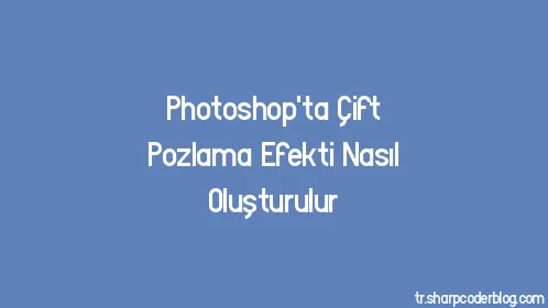 Photoshop'ta Çift Pozlama Efekti Nasıl Oluşturulur - Thumbnail