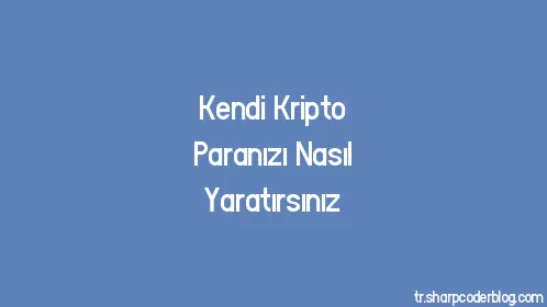 Kendi Kripto Paranızı Nasıl Yaratırsınız - Thumbnail