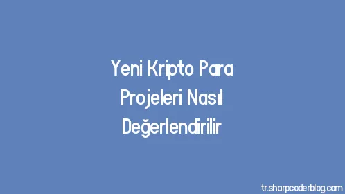 Yeni Kripto Para Projeleri Nasıl Değerlendirilir - Thumbnail