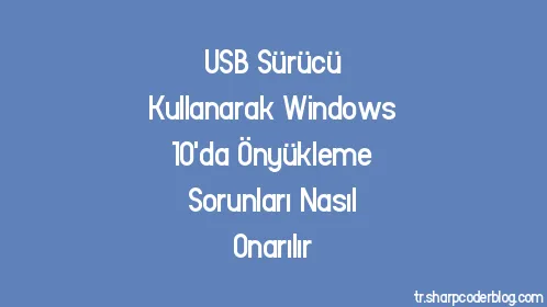 USB Sürücü Kullanarak Windows 10'da Önyükleme Sorunları Nasıl Onarılır - Thumbnail