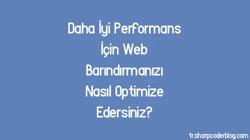 Daha İyi Performans İçin Web Barındırmanızı Nasıl Optimize Edersiniz? - Thumbnail
