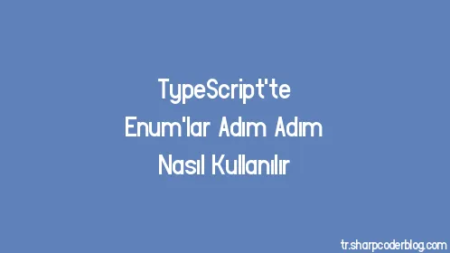 TypeScript'te Enum'lar Adım Adım Nasıl Kullanılır - Thumbnail