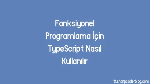 Fonksiyonel Programlama İçin TypeScript Nasıl Kullanılır - Thumbnail