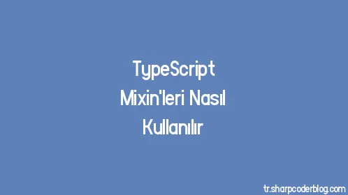 TypeScript Mixin'leri Nasıl Kullanılır - Thumbnail
