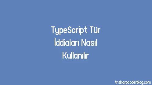 TypeScript Tür İddiaları Nasıl Kullanılır - Thumbnail
