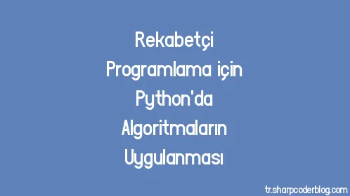 Rekabetçi Programlama için Python'da Algoritmaların Uygulanması - Thumbnail
