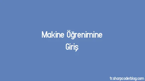 Makine Öğrenimine Giriş - Thumbnail