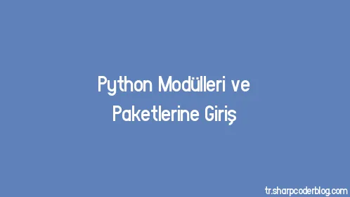 Python Modülleri ve Paketlerine Giriş - Thumbnail