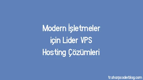 Modern İşletmeler için Lider VPS Hosting Çözümleri - Thumbnail