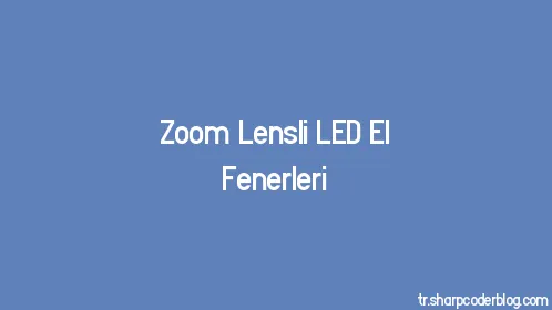 Zoom Lensli LED El Fenerleri - Thumbnail