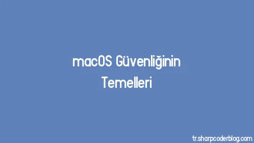 macOS Güvenliğinin Temelleri - Thumbnail