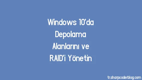 Windows 10'da Depolama Alanlarını ve RAID'i Yönetin - Thumbnail