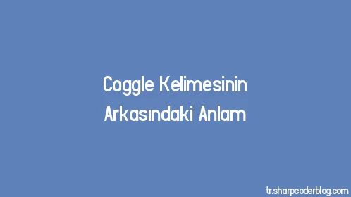 Coggle Kelimesinin Arkasındaki Anlam - Thumbnail