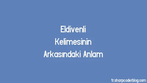 Eldivenli Kelimesinin Arkasındaki Anlam - Thumbnail