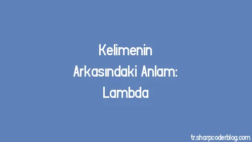 Kelimenin Arkasındaki Anlam: Lambda - Thumbnail