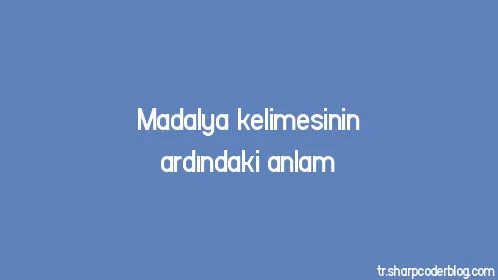 Madalya kelimesinin ardındaki anlam - Thumbnail