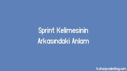Sprint Kelimesinin Arkasındaki Anlam - Thumbnail