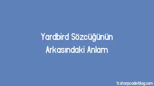 Yardbird Sözcüğünün Arkasındaki Anlam - Thumbnail