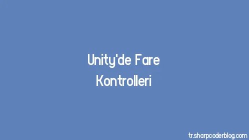 Unity'de Fare Kontrolleri - Thumbnail