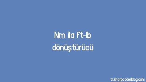 Nm ila ft-lb dönüştürücü - Thumbnail