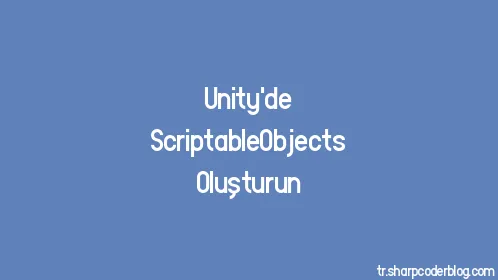 Unity'de ScriptableObjects Oluşturun - Thumbnail
