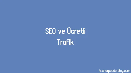 SEO ve Ücretli Trafik - Thumbnail