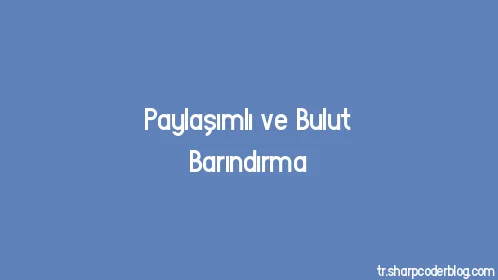 Paylaşımlı ve Bulut Barındırma - Thumbnail
