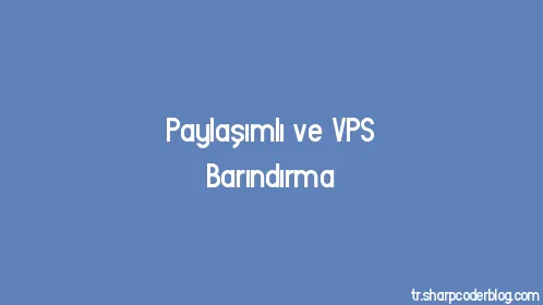 Paylaşımlı ve VPS Barındırma - Thumbnail