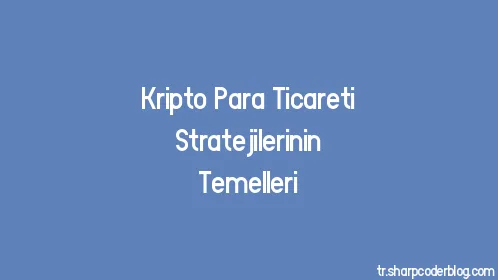 Kripto Para Ticareti Stratejilerinin Temelleri - Thumbnail