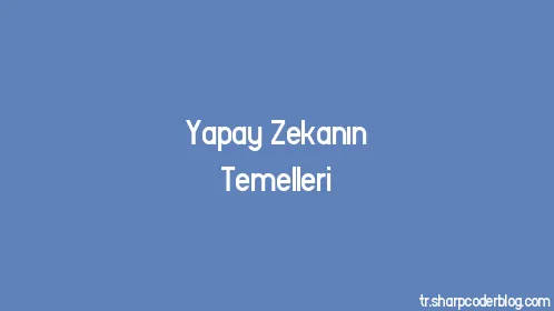 Yapay Zekanın Temelleri - Thumbnail